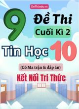 9 Đề thi cuối kì 2 Tin học Lớp 10 có Ma trận & đáp án (Kết nối tri thức)